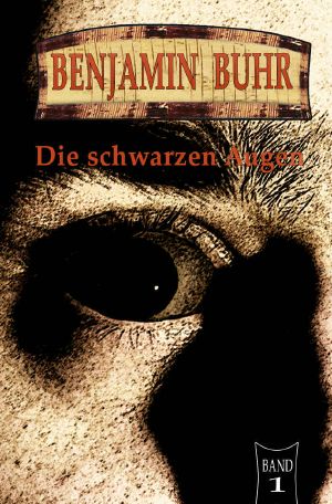 [Benjamin Buhr 01] • Die schwarzen Augen